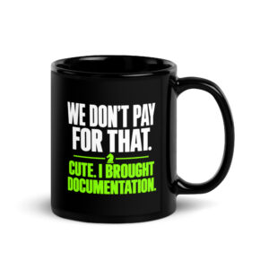 We Don't Pay For That - Black Glossy Mug